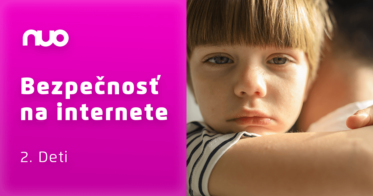 Bezpečnosť na internete (2. časť) - bezpečnosť detí